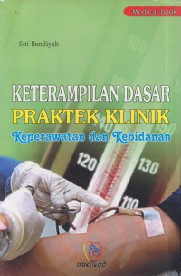 Keterampilan dasar praktek klinik keperawatan dan kebidanan