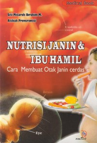 Nutrisi janin & ibu hamil : cara membuat otak janin cerdas