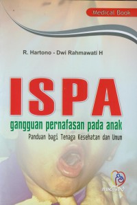 ISPA gangguan pernafasan pada anak: panduan bagi tenaga kesehatan dan umum