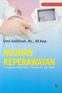 Asuhan keperawatan : gangguan kehamilan, persalinan, dan nifas