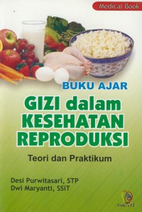 Buku ajar gizi dalam kesehatan reproduksi : teori dan praktikum