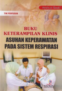 Buku keterampilan klinis asuhan keperawatan pada sistem respirasi