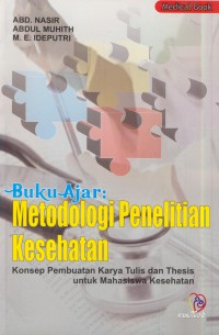 Buku ajar :  metodologi penelitian kesehatan : konsep pembuatan karya tulis dan thesis untuk mahasiswa kesehatan