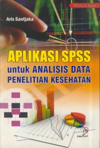 Aplikasi spss untuk analisis data penelitian kesehatan