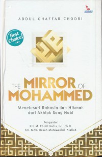 The mirror of Mohammed : menelusuri rahasia dan hikmah dari akhlak sang Nabi