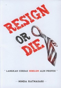 Resign or die : langkah cerdas sebelum alih profesi