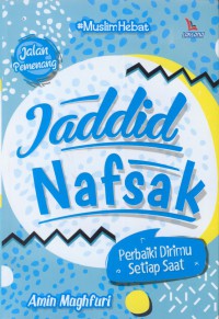 Jaddid nafsak! : perbaiki dirimu setiap saat