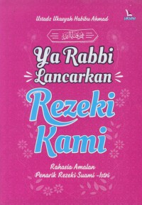 Ya Rabbi, lancarkan rezeki kami : rahasia amalan penarik rezeki suami-istri