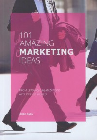 101 amazing marketing ideas : from leading organizations around the world