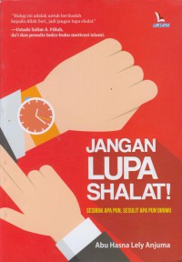 Jangan lupa sholat : sesibuk apa pun, sesulit apa pun dirimu