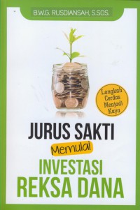 Jurus sakti memulai investasi reksa dana : langkah cerdas menjadi kaya