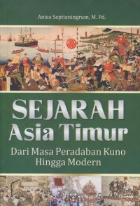 Sejarah asia timur dari masa peradaban kuno hingga modern