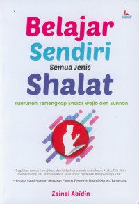 Belajar sendiri semua jenis shalat : tuntunan terlengkap sholat wajib dan sunnah