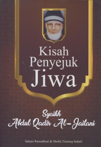 Kisah penyejuk jiwa Syaikh Abdul Qadir Al-Jailani