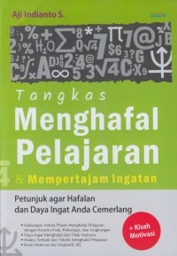 Tangkas menghafal pelajaran & mempertajam ingatan : petunjuk agar hafalan dan daya ingat anda cemerlang