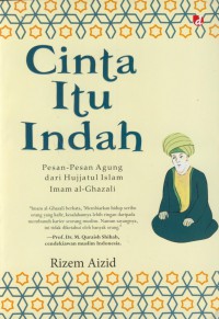 Cinta itu indah : pesan-pesan agung dari hujjatul islam imam al-ghazali