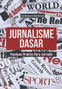 Jurnalisme dasar : panduan praktis para jurnalis