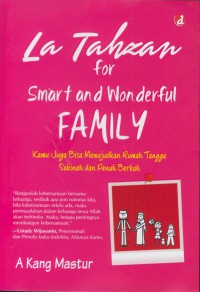 La tahzan for smart and wonderful family : kamu juga bisa mewujudkan rumah tangga sakinah dan penuh berkah