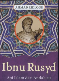 Ibnu Rusyd : api islam dari andalusia