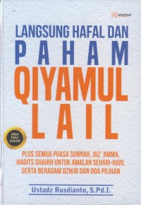 Langsung hafal dan paham qiyamul lail : plus semua puasa sunnah, juz amma , hadist shahih untuk amalan sehari-hari, serta beragam dzikir dan doa pilihan