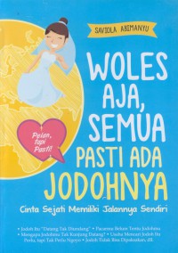 Woles aja, semua pasti ada jodohnya : cinta sejati memiliki jalannya sendiri