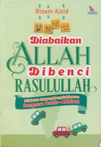 Diabaikan allah dibenci rasulullah : inilah hal-hal yang menyebabkanmu sensara dunia-akhirat