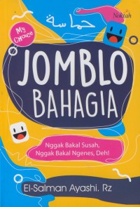 Jomblo bahagia : nggak bakal susah, nggak bakal ngenes, deh!