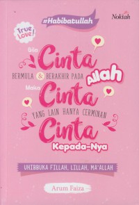 Bila cinta bermula dan berakhir pada allah maka cinta yang lain hanya cermin cinta kepada-nya