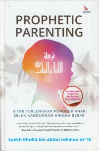 Prophetic parenting : kitab terlengkap mendidik anak sejak kandungan hingga besar