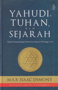 Yahudi tuhan dan sejarah : sejarah panjang bangsa yahudi dari abad 20 SM hingga 20 M