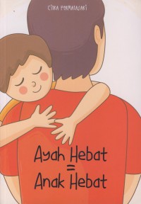 Ayah hebat = anak hebat