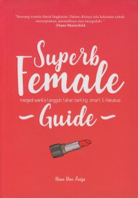 superb female guide : menjadi wanita tangguh, tahan banting, smart & fabulous