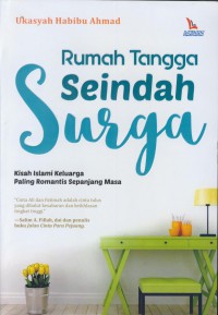 Rumah tangga seindah surga : kisah islami keluarga paling romantis sepanjang masa