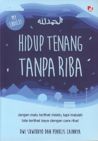 Hidup tenang tanpa riba : jangan malu terlihat miskin, tapi malulah bila terlihat kaya dengan cara riba!