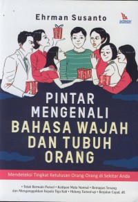 Pintar mengenali bahasa wajah dan tubuh orang : menditeksi tingkat ketulusan orang-orang disekitar anda