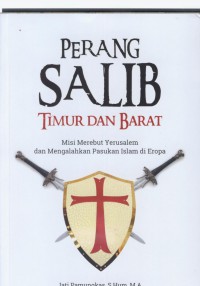 Perang salib timur dan barat : misi merebut yerusalem dan mengalahkan pasukan islam di eropa