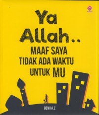 Ya allah...maaf saya tidak ada waktu untuk mu