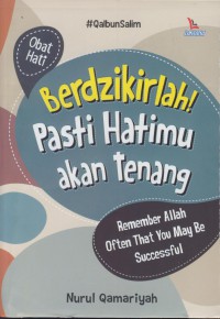 Berdzikirlah! pasti hatimu akan datang : remember allah often that you may be successful