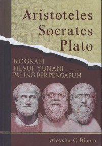 Aristoteles socrates plato : biografi filsuf yunani paling berpengaruh