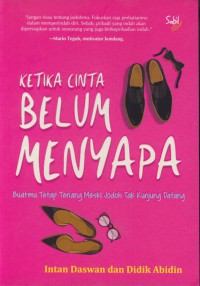 Ketika cinta belum menyapa : buatmu tetap tenang meski jodoh tak kunjung datang