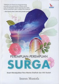 Perempuan-perempuan surga : kisah menakjubkan para wanita shalihah dan ahli ibadah