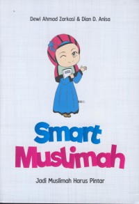 Smart muslimah : jadi muslimah harus pintar