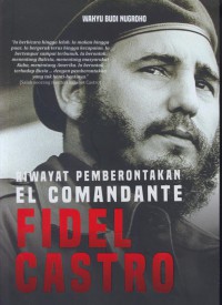 Riwayat pemberontakan el comandante fidel castro