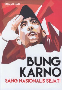 Bung Karno sang nasionalis sejati