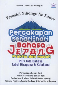 Percakapan sehari-hari bahasa Jepang praktis dan mudah : plus tata bahasa tabel hiragana & katakana