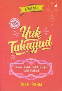 Yuk tahajjud : berjuta berkah shalat tahajjud untuk muslimah