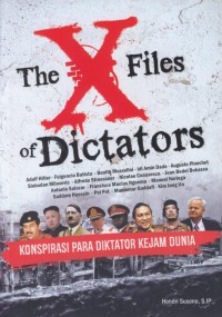 The x files of dictators : konspirasi para diktator kejam dunia