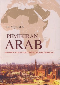 Pemikiran arab : dinamika intelektual, ideologi, dan gerakan