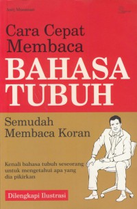 Cara cepat membaca bahasa tubuh semudah membaca koran : kenali bahasa tubuh seseorang untuk mengetahui apa yang dia pikirkan