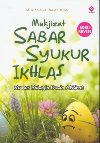 Mukjizat sabar syukur ikhlas : rumus bahagia dunia akhirat